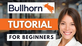 How To Use BULLHORN CRM 2026 ✅Tutorial BULLHORN For Beginners