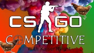 Counter Strike Global offensive Competitive W/KaiserTnight