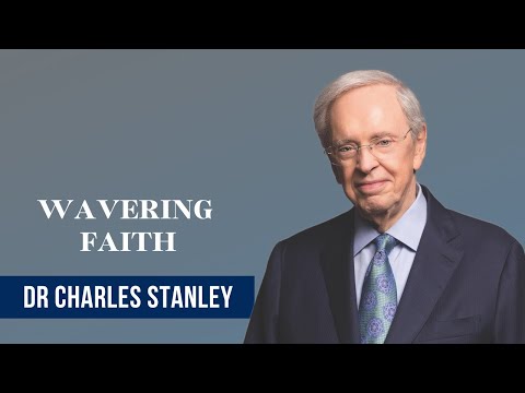 Wavering Faith - Dr Charles Stanley