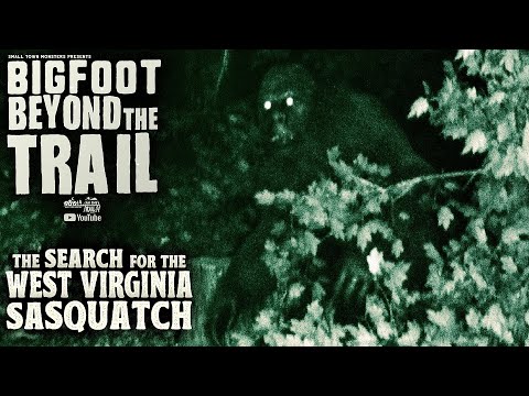 Search for the West Virginia Sasquatch - Bigfoot Beyond the Trail (New Sasquatch Investigation Film)