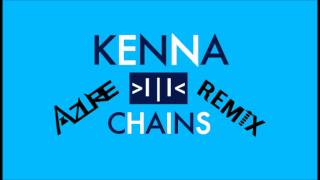 Kenna - Chains (Azure Remix)