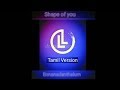 Shape Of You Tamil Version And Enna Nadanthal Mash Up