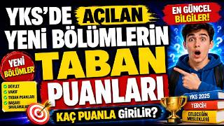 YKS’de YENİ AÇILAN BÖLÜMLERİN TABAN PUANLARI NE OLUR İlk Defa Öğrenci 
