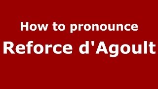 How to pronounce Reforce D'Agoult
