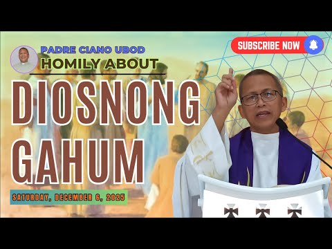 Fr. Ciano Homily about DIOSNONG GAHUM - 12/6/2025
