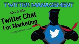 Twitter Management : How to use Twitter Chat to Market Your Products