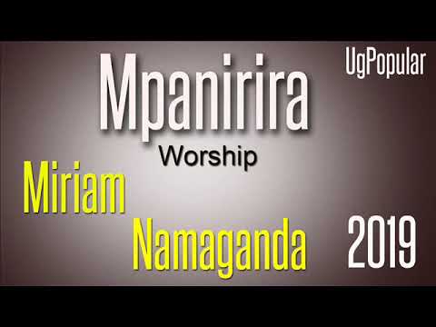 MPANIRIRA===MIRIAM NAMAGANDA