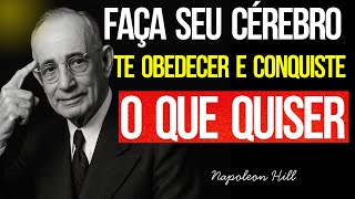 Faça SEU CÉREBRO te OBEDECER e Conquiste o que QUISER! Napoleon Hill 
