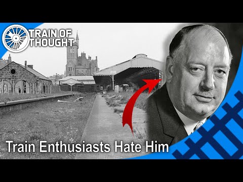Why British train enthusiasts hate this man - Dr. Beeching's Railway Axe