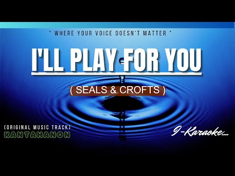 I'll Play For You (SEALS & CROFTS) Karaoke Lyrics🎤