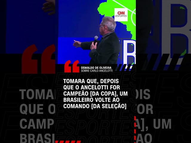 Ao lado de Ancelotti, Oswaldo de Oliveira pede brasileiro no comando da Seleção | CNN ESPORTES