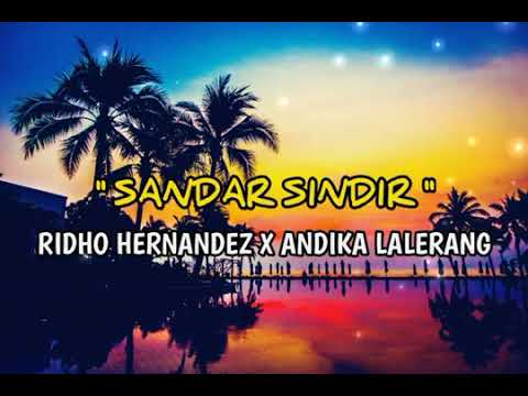 (SANDAR SINDIR)Ridho Hernandez × Andika lalerang