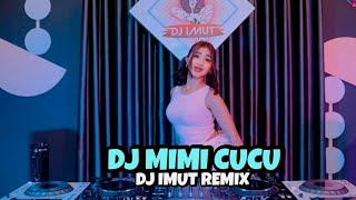 Download lagu DJ MIMI CUCU TERBARU MASHEDUP || VIRAL TIKTOK (DJ IMUT REMIX)  mp3