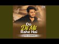Do Dil Mil Rahe Hain Cover By Raj Burman