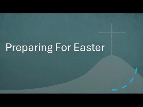 Preparing for Easter - Message on Luke 9:18-62 (30-Mar-25)