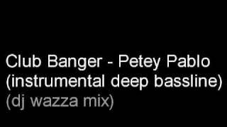 Club Banger  Petey Pablo (Instrumental Deep Bassline Mix By DJ WAZZA UK)