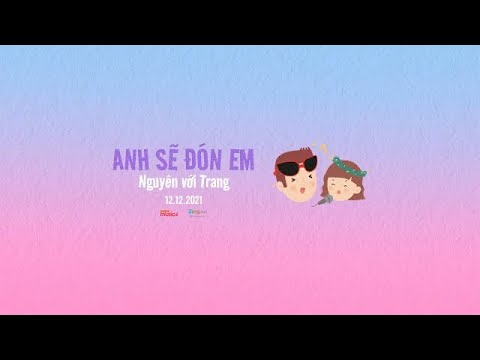 ANH SẼ ĐÓN EM (với Trang) - Nguyên