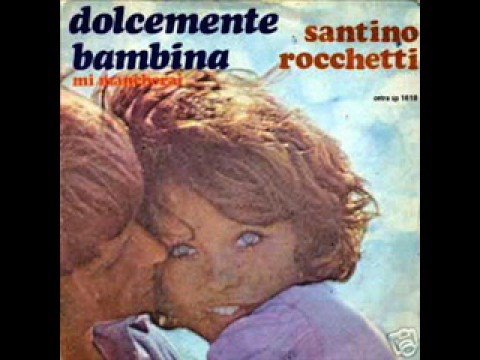 Santino Rocchetti - Dolcemente bambina
