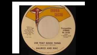 Maurice And Mac - Use That Good Thing