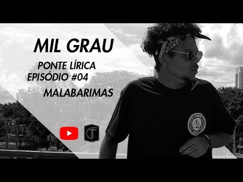 Ponte Lírica / EP.04 - Mil Grau (Malabarimas)