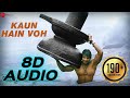 Kaun Hain Voh ( 8D AUDIO ) | Bahubali - The beginning | Prabhas | Kailash Kher | 8D Tunes | 8D