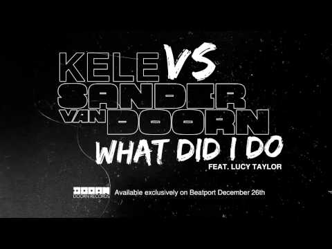Kele vs Sander van Doorn - What Did I Do (Feat. Lucy Taylor)