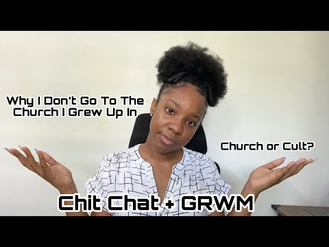 Chit Chat + Grwm: Why I Don’t Go To the Church I Grew Up In? Church or Cult?| Khrystal Dimonique