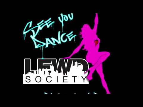 LEWD SOCIETY "SEE YOU DANCE"