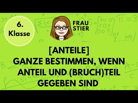 Ganze bestimmen, wenn Anteil und Teil gegeben sind, Bruchteil, Teilungsverhältnisse