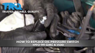 How To Replace Oil Pressure Switch 1992-99 GMC K1500