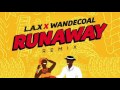 L.A.X - RUN AWAY (REMIX) FEAT WANDECOAL ( PROD BY SPOTLESS)