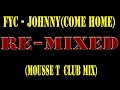 FYC - Johnny(Come Home)(Mousse T  Club Mix)