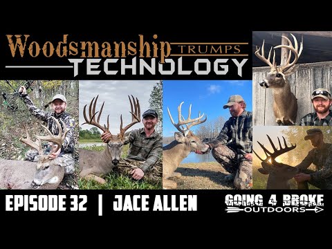 Jace Allen | Woodsmanship in the Age of Technology | Episode 32 | Going 4 Broke Outdoors Podcast