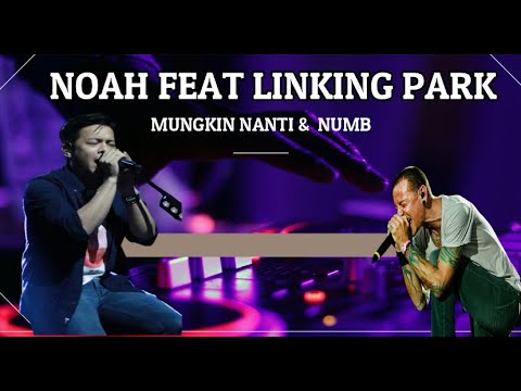 NOAH!! MUNGKIN NANTI FT LINKIN PARK - NUMB ( live parodi )