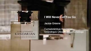 I Will Never Let You Go - Jackie Greene