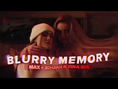 Max + Johann - Blurry Memory ft. Zina Ida