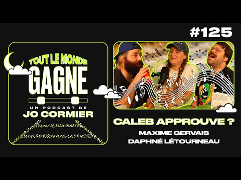 TLMG Ep 125 : DAPHNÉ LÉTOURNEAU & MAXIME GERVAIS ( CALEB APPROUVE ? )