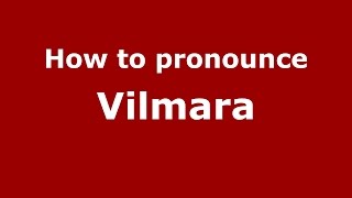 How to pronounce Vilmara