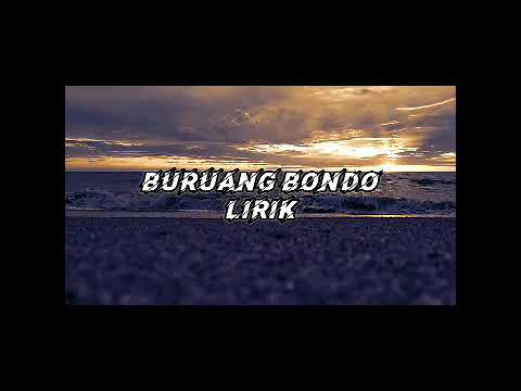 Lirik "buruang bondo" lagu Minang terseru