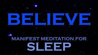 BELIEVE - Manifest Anything with the Power of Belief - A Sleep Meditation