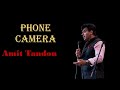 Phone Camera | Stand up Comedy by Amit tandon