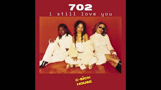 702 - "I Still Love You" (C-Sick House Remix)