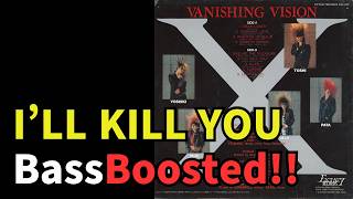 X JAPAN - I'LL KILL YOU (Bass Boosted)