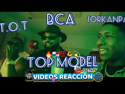 @BCA MUSIK @Jorkan Oficial @TOT - TOP MODEL | Videos Reacciòn