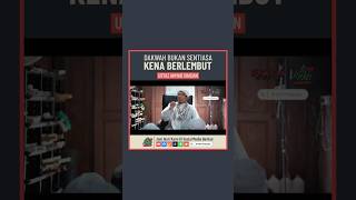 Dakwah Bukan Sentiasa Kena Berlembut