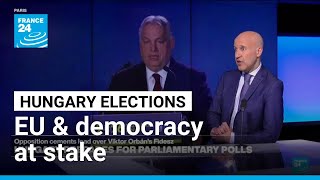 EU and democracy at stake in Hungary parliamentary polls • FRANCE 24 English