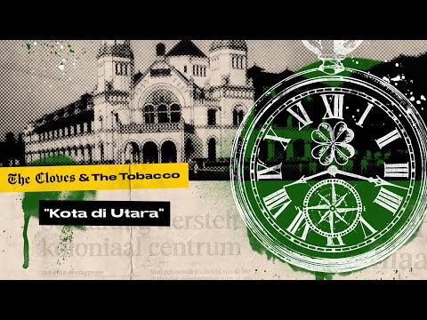 The Cloves and The Tobacco - Kota di Utara (Official Music Video)