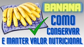 5 Dicas Infalíveis Para ARMAZENAR BANANAS e Manter seu VALOR NUTRICIONAL