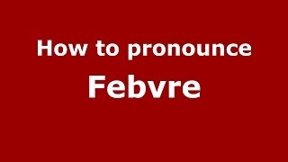 How to pronounce Febvre