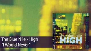 The Blue Nile - I Would Never (Official Audio)